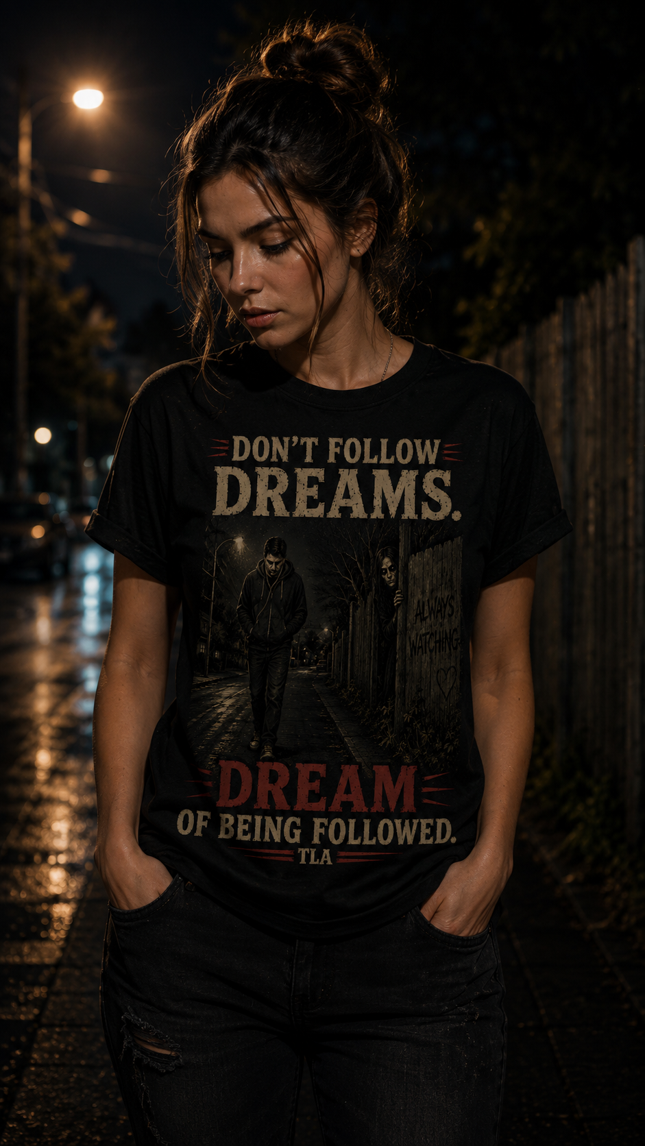 Don't Follow Dreams. Dream of Being Followed.